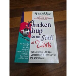 Chicken Soup for the Soul at Work 101 Stories of Courage Book